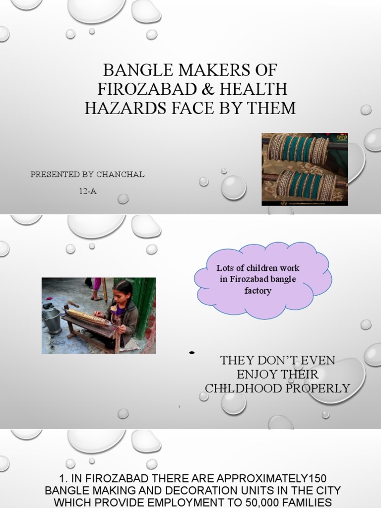 Bangle Makers of Firozabad & Health Hazards Face by Them Presented by Chanchal 12A PDF