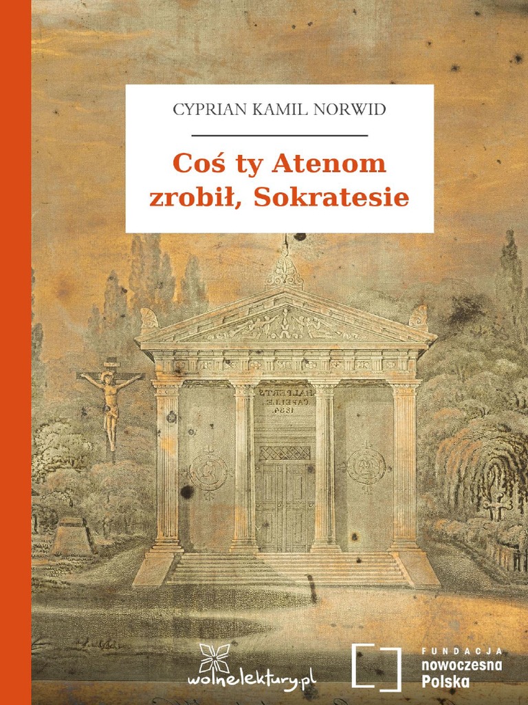 Cos Ty Atenom Zrobil Sokratesie Interpretacja Utworu