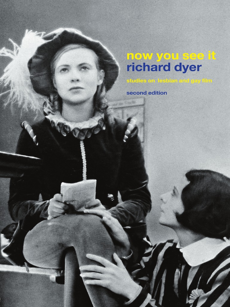 NOW YOU SEE IT Studies in Lesbian and Gay Film Richard Dyer | PDF | Lesbian  | Homosexuality