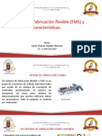 Sistemas de Fabricación Flexible (FMS) y Características.: Autor: Javier Steban Tejedor Maestre CC: 1.193.215.657