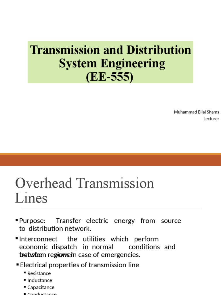 Transmission and Distribution System Engineering (EE555) Muhammad Bilal Shams Lecturer PDF