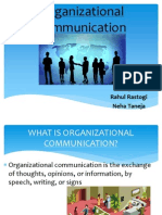 Organizational Communication: By: Rahul Rastogi Neha Taneja
