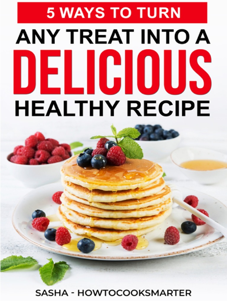 5 Ways To Turn Any Treat Into A Delicious Healthy Recipe PDF Flour