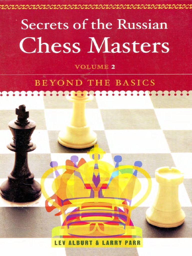 Alburt, Lev - Secrets of The Russian Chess Masters Vol. 2 (Beyond The ...