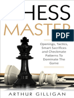 Chess Master Openings, Tactics, Smart Sacrifices and Checkmate Patterns To Dominate The Game (Arthur Gilligan) (z-lib.org)