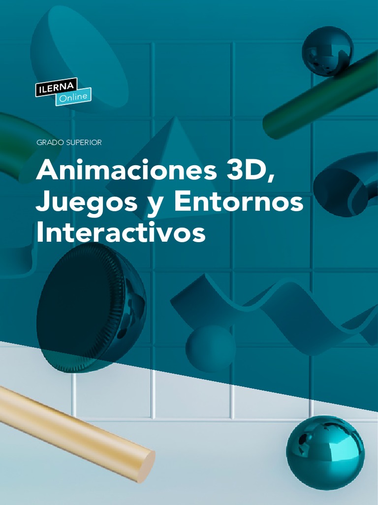 Animaciones 3D, Juegos y Entornos Interactivos de Ilerna PDF