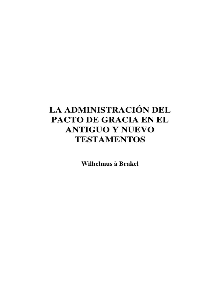 La Administración Del Pacto de Gracia en El Antiguo y Nuevo Testamentos ...