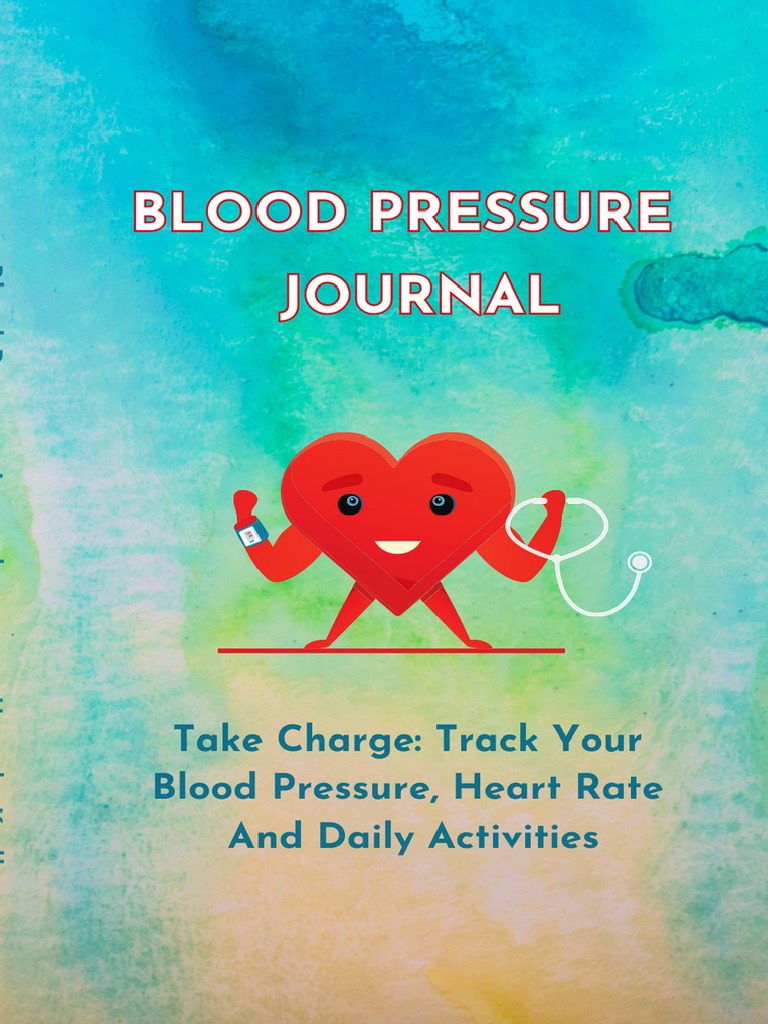 Blood Pressure Journal Take Charge of Your Life Monitor and Log Your