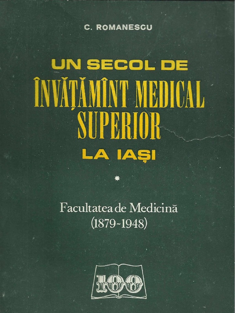 Constantin Romanescu - Un Secol de Învățământ Medical Superior La Iași ...