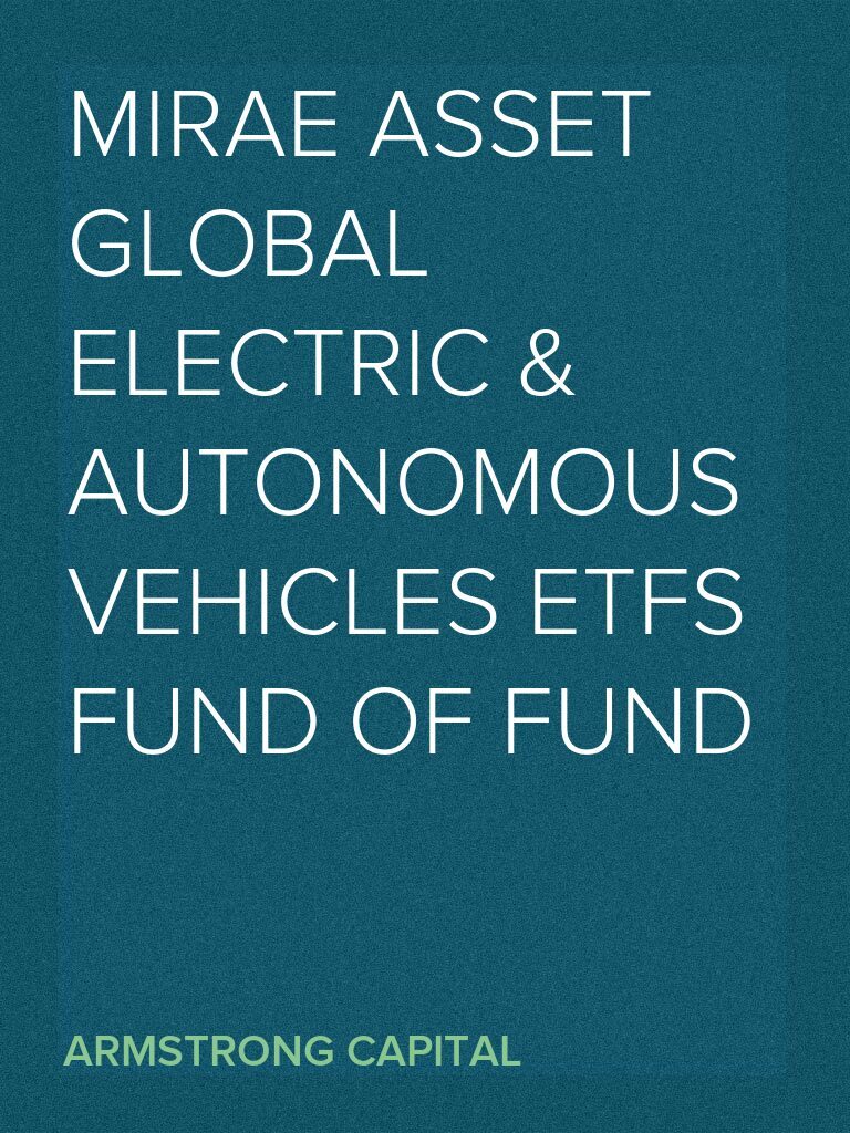 Mirae Asset Global Electric & Autonomous Vehicles ETFs Fund of Fund