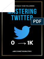 Mastering Twitter - A Guide To Reach Your First 1000 Followers by @BecomeTheMatrix