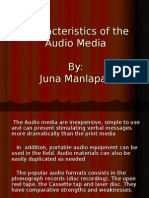 Characteristics of The Audio Media By: Juna Manlapaz