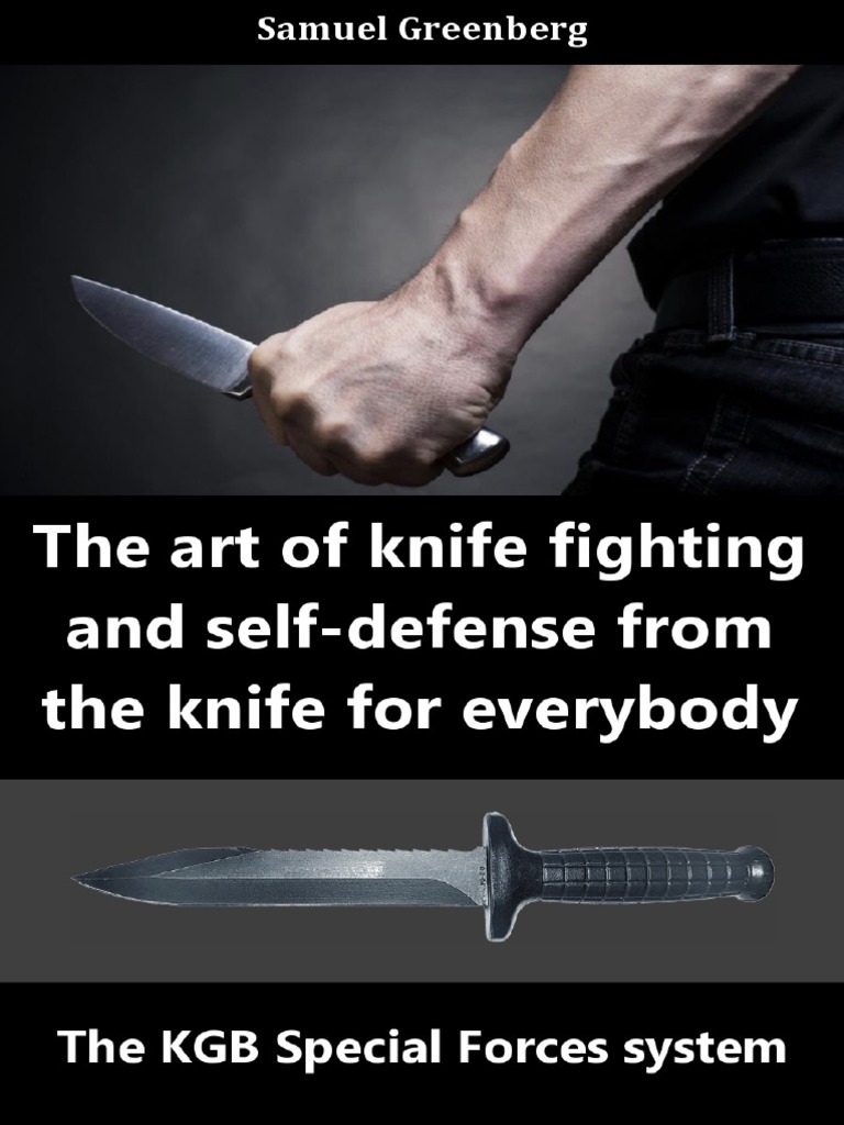 The Art of Knife Fighting and SelfDefense From The Knife For Everybody