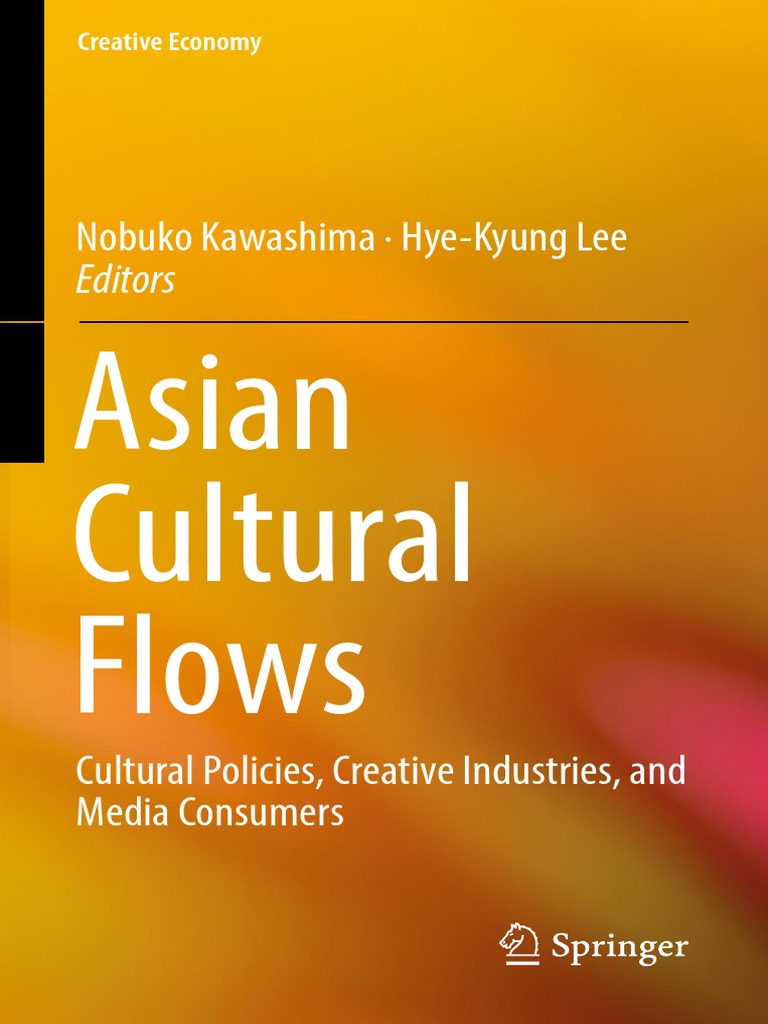Asian Cultural Flows: Nobuko Kawashima Hye-Kyung Lee Editors | PDF