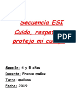 Secuencia ESI Cuido, Respeto y Protejo Mi Cuerpo: Sección: 4 y 5 Años Docente: Franco Muñoz Turno: Mañana Fecha: 2019