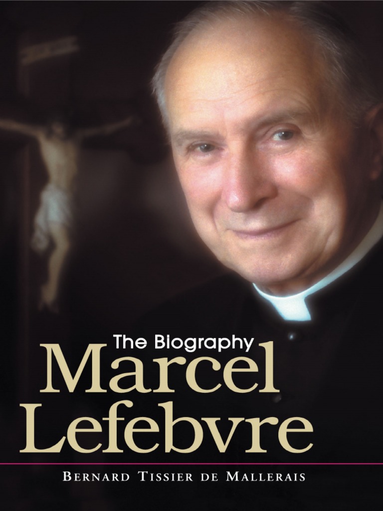 Marcel Lefebvre The Biography, by Bernard Tissier de Mallerais (2004