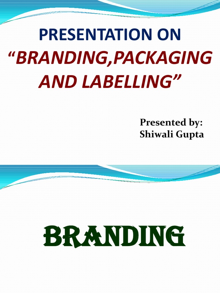 Presentation On Branding, Packaging and Labelling" PDF Brand