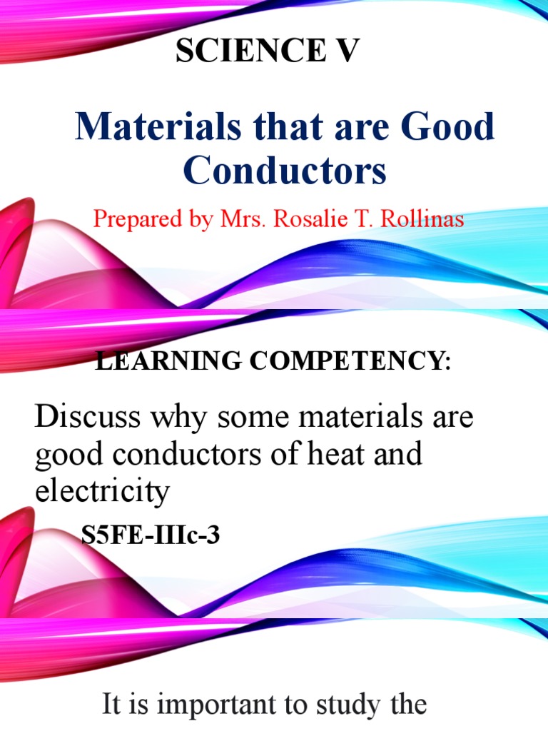 SCIENCE V Discuss Why Good Conductors PDF Electrical Conductor
