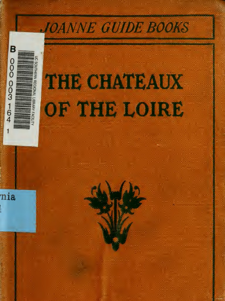 Chateaux Of The Loire How To Visit Them Rapidly And Economically By Railway Motor Car Or Bicycle Litre Gallon