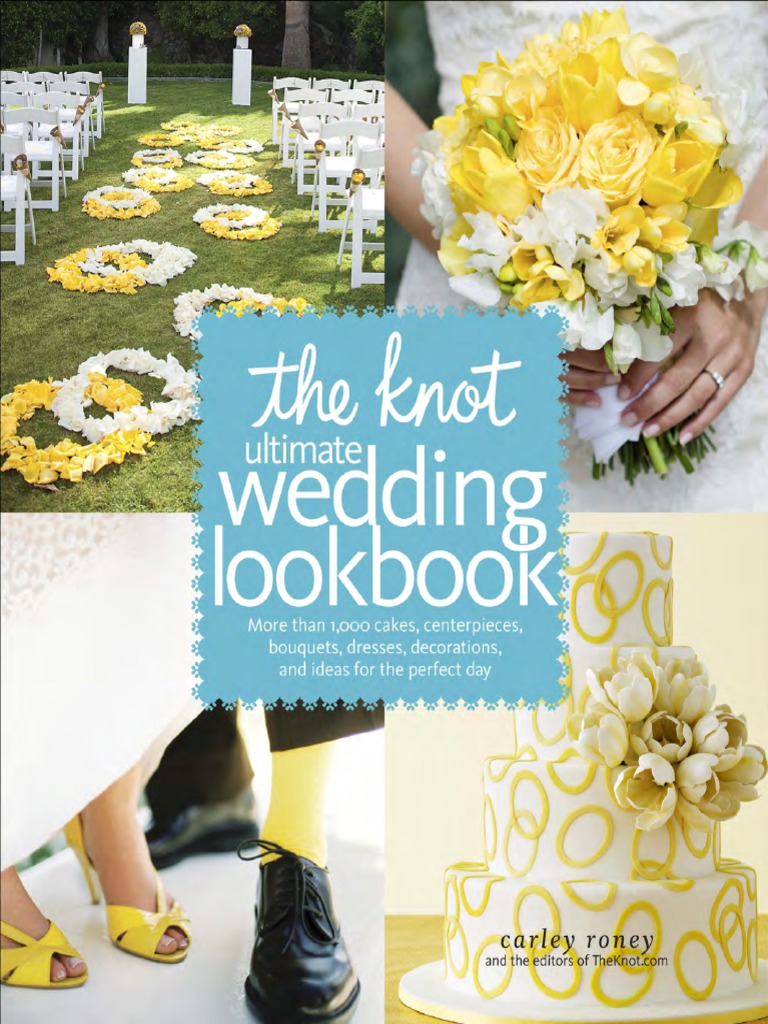 The Knot Ultimate Wedding Lookbook by Carley Roney and The Editors of ...