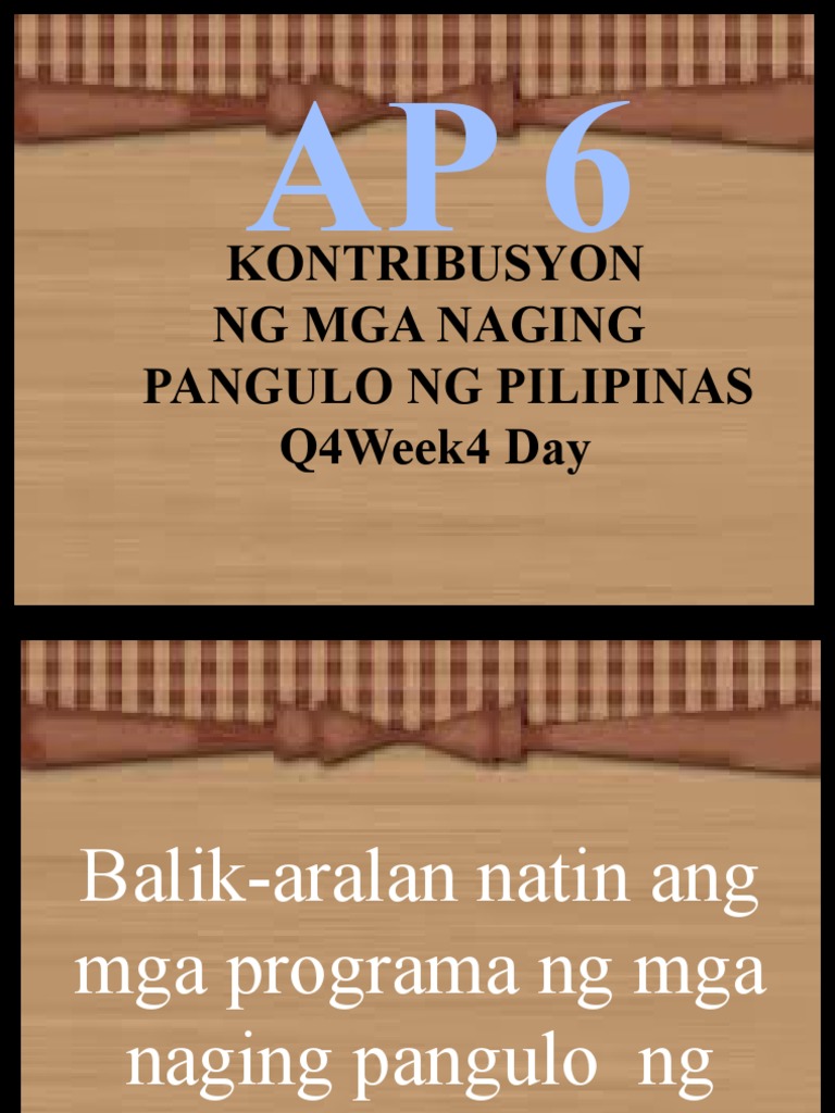 AP 6 PPT Q4 W4 Day 2 - Kontribusyon NG Mga Naging Pangulo NG Pilipinas ...