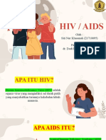 Hiv / Aids: Oleh: Siti Nur Khasanah (21710095) Pembimbing: Dr. Dodi Kriswanto, Sp. PD