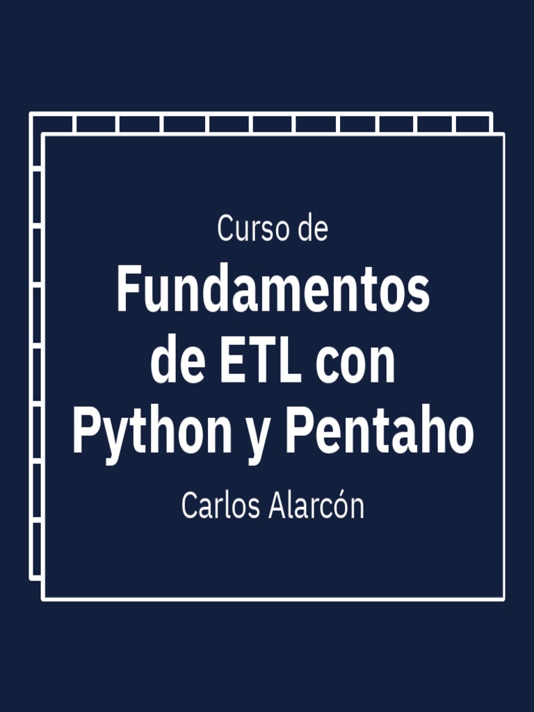 Curso de Fundamentos de ETL Con Python y Pentaho | PDF