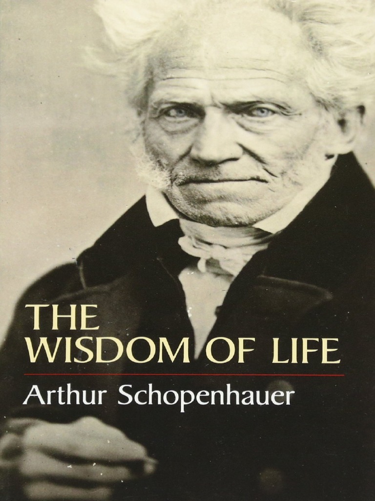 Arthur Schopenhauer The Wisdom of Life | PDF | Happiness | Existence