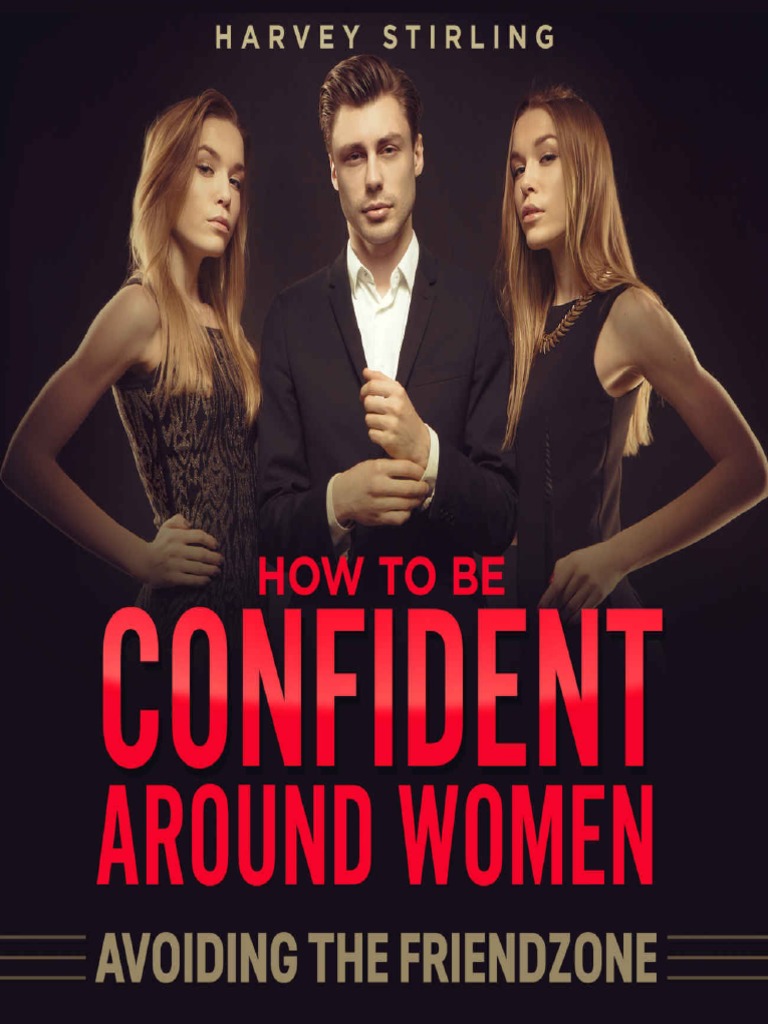 How To Be Confident Around Women - Avoiding The Friendzone | PDF | Self ...