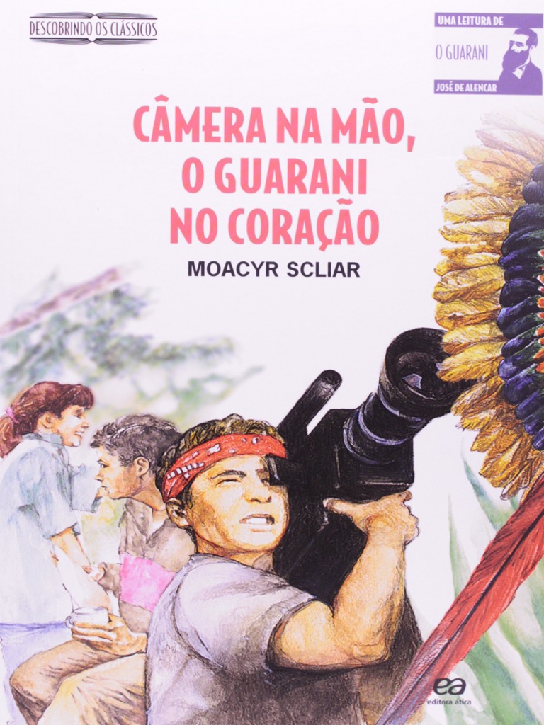 Resumo Camera Na Mao o Guarani No Coracao Descobrindo Os Classicos ...