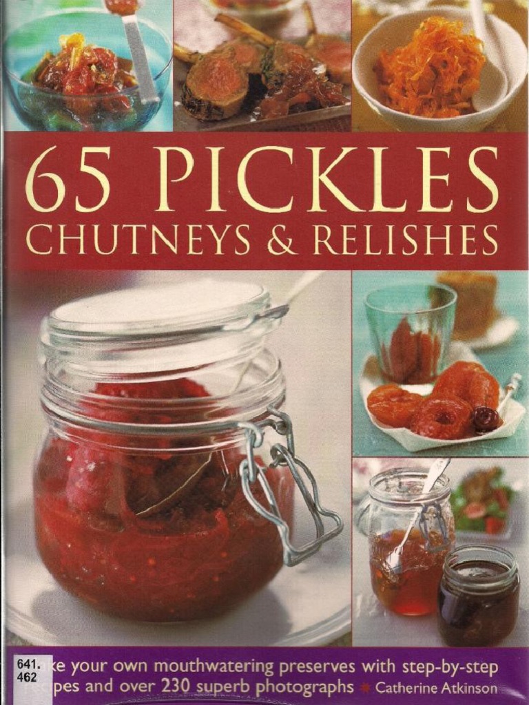 65 Pickles, Chutneys & Relishes_ Make Your Own Mouthwatering Preserves