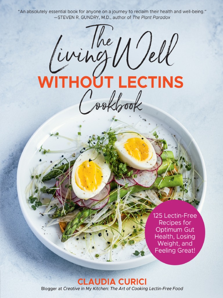 Claudia Curici The Living Well Without Lectins Cookbook 125 Lectin