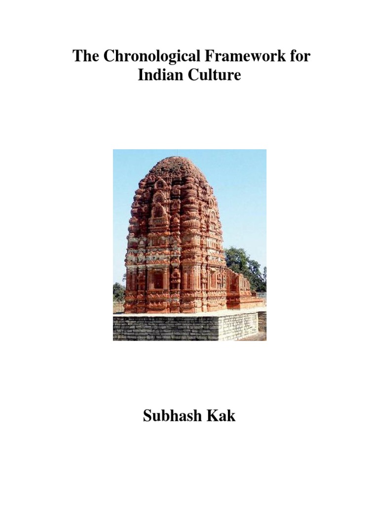 Subhash Kak The Chronological Framework For Indian Culture PDF