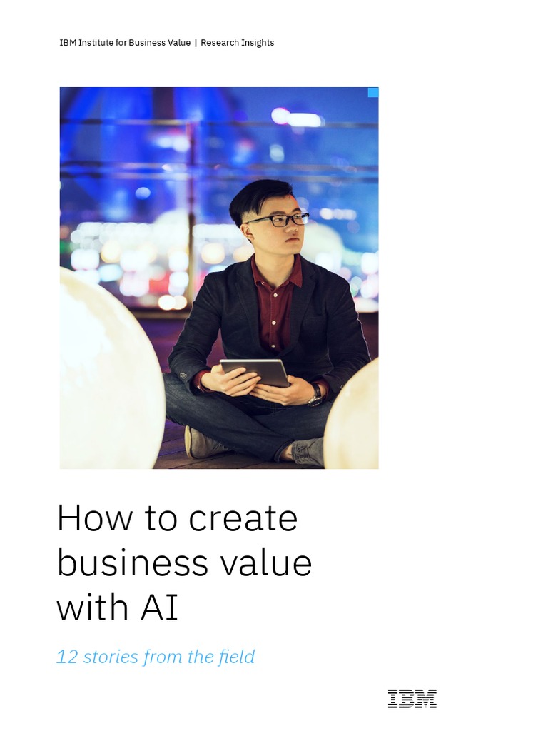 IBV - How To Create Business Value With AI | PDF | Artificial ...