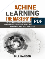 Machine Learning The Mastery Bible The Definitive Guide To Machine Learning Data Science Artificial Intelligence Neural Networks and Data Analytics