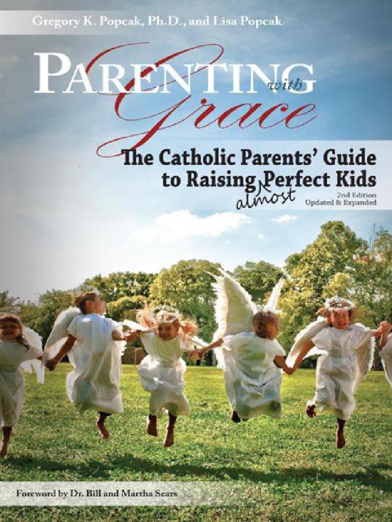 Parenting With Grace Catholic Parent's Guide To Raising Almost Perfect ...