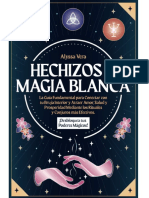 Hechizos y Magia Blanca - La Guía Fundamental para Conectar Con Tu Bruja Interior y Atraer Amor, Salud y Prosperidad Mediante Los Rituales y Conjuros Más ... Tus Poderes Mágicos! (Spanish Edition)