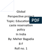 Global Perspective Project Topic: Education and Caste Reservation Policy in India By: Meher Bagadia 8-F Roll No. 1