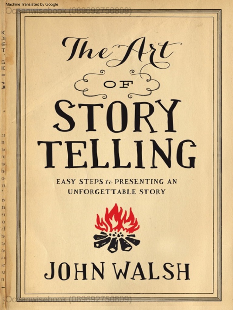The Art of Storytelling - Easy Steps To Presenting An Unforgettable ...