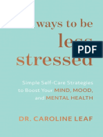 101 Ways To Be Less Stressed Simple Self-Care Strategies To Boost Your Mind Mood and Mental Health DR Caroline Leaf