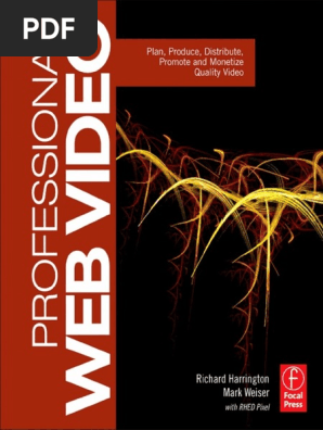 Professional Web Video_ Plan, Produce, Distribute, Promote and Monetize Quality Video