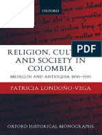 Patricia Londono-Vega - Religion, Society, and Culture in Colombia - Antioquia and Medellin 1850-1930 (Oxford Historical Monographs) (2002)