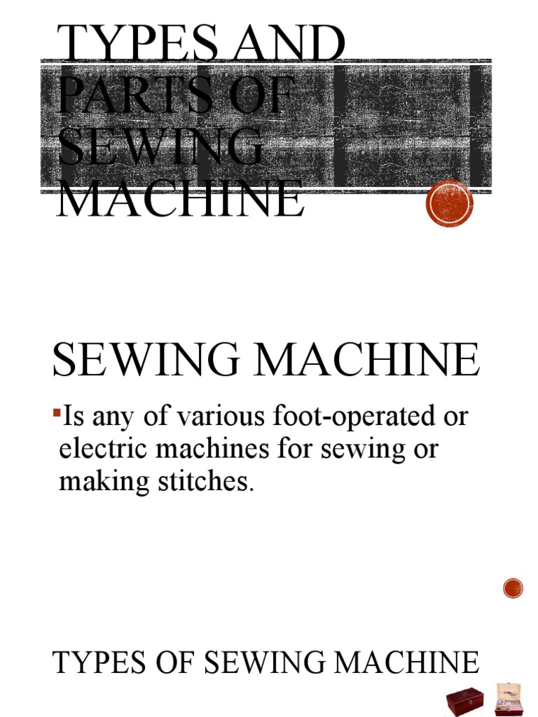 Types and Parts of Sewing Machine PDF Sewing Machine Sewing