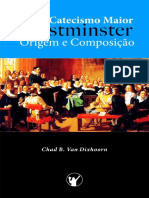 Catecismo Maior de Westminster, - Chad B. Van Dixhoorn