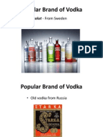 Popular Brand of Vodka: - Absolut - From Sweden