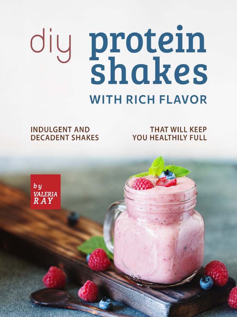 DIY Protein Shakes With Rich Flavor Indulgent and Decadent Shakes
