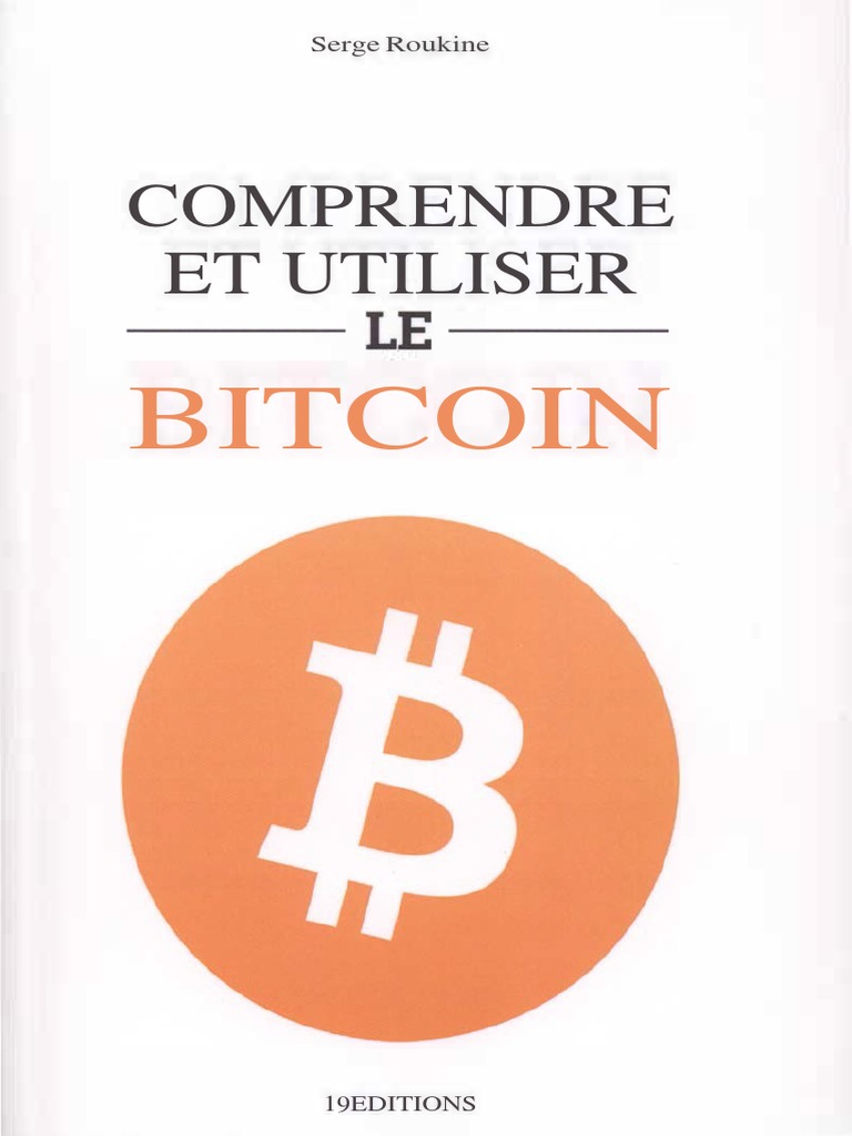 Comprendre Et Utiliser Le Bitcoin Serge Roukine | PDF | Bitcoin |  Crytomonnaies