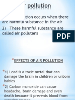 1) Air Pollution Occurs When There Are Harmful Substance in The Air 2) These Harmful Substance Are Called Air Pollutans