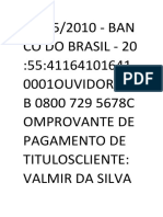 21/05/2010 - BAN Co Do Brasil - 20:55:41164101641 0001ouvidoria B B 0800 729 5678C Omprovante de Pagamento de Tituloscliente: Valmir Da Silva