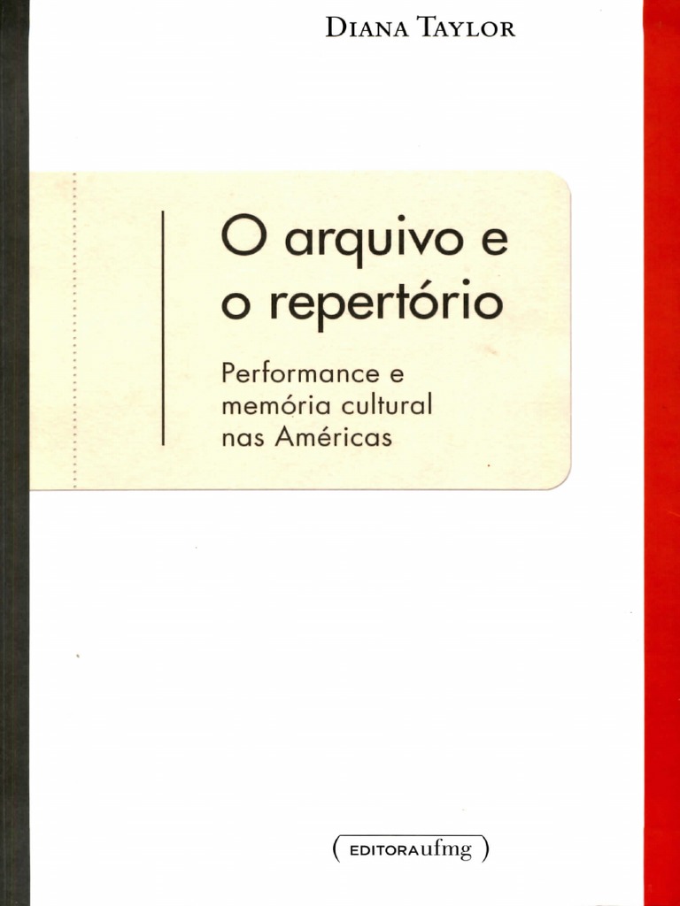 TAYLOR, Diana - O Arquivo e o Repertório - Performance e Memória